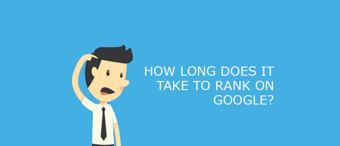 How Long Does it Take to Rank on Google?